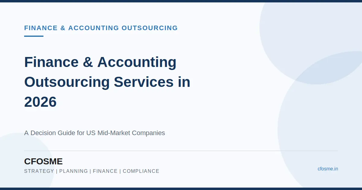 Finance & Accounting Outsourcing Services in 2026: What US Mid-Market Companies Need to Know Before Switching